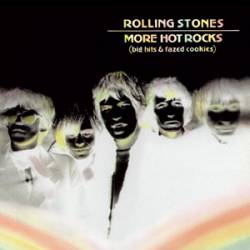 The Rolling Stones : More Hot Rocks (Big Hits and Fazed Cookies)
